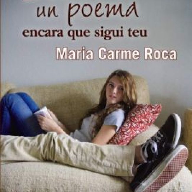 Dedica'm un poema encara que sigui teu, Maria Carme Roca, Barcanova