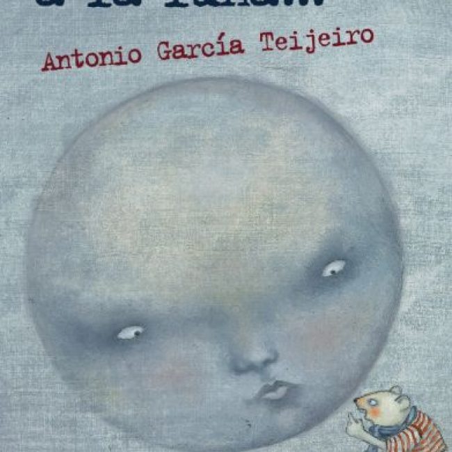 Dijo el ratón a la luna, Antonio García Teijeiro, Anaya
