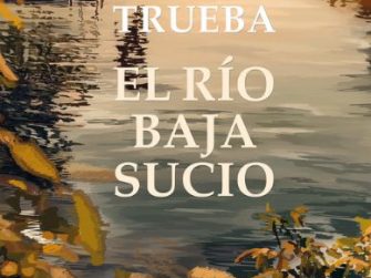 El río baja sucio, David Trueba, Siruela