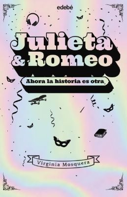 Julieta & Romeo, Virginia Mosquera, Edebé